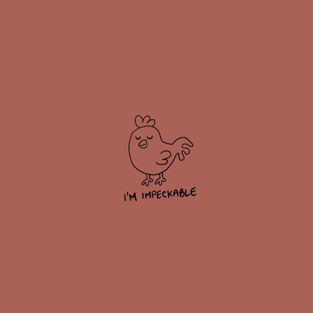 Simple design with a small chicken illustration and 'I'm impeckable' on a brown colour notebook.