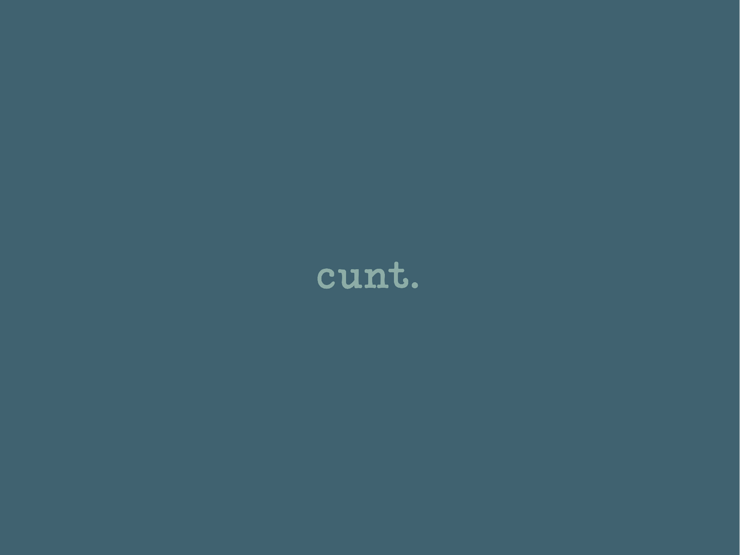 Text 'cunt.' on a solid blue background