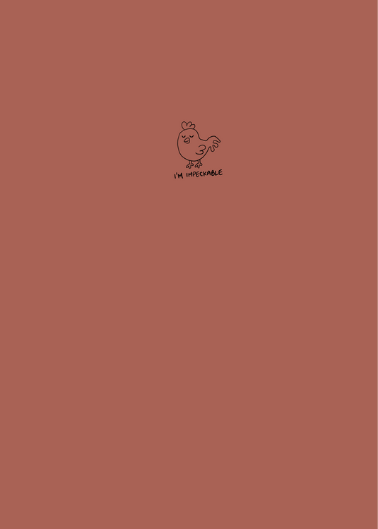 Simple design with a small chicken illustration and 'I'm impeckable' on a brown colour notebook.