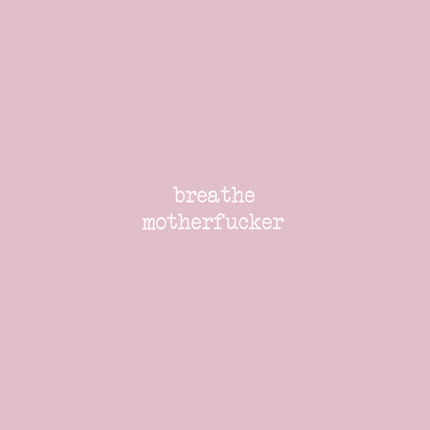 Pink background with text 'breathe motherfucker' and a logo on a pink background