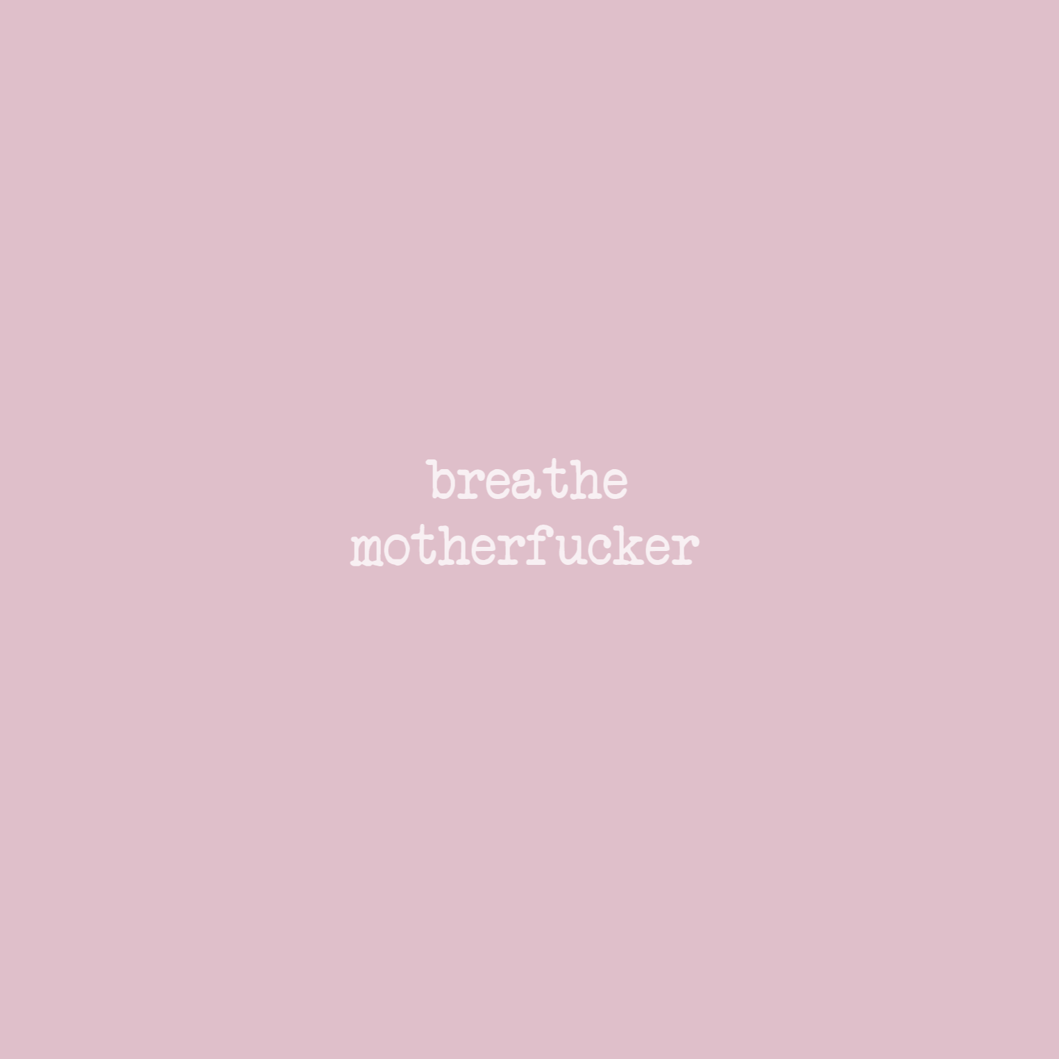 Pink background with text 'breathe motherfucker' and a logo on a pink background
