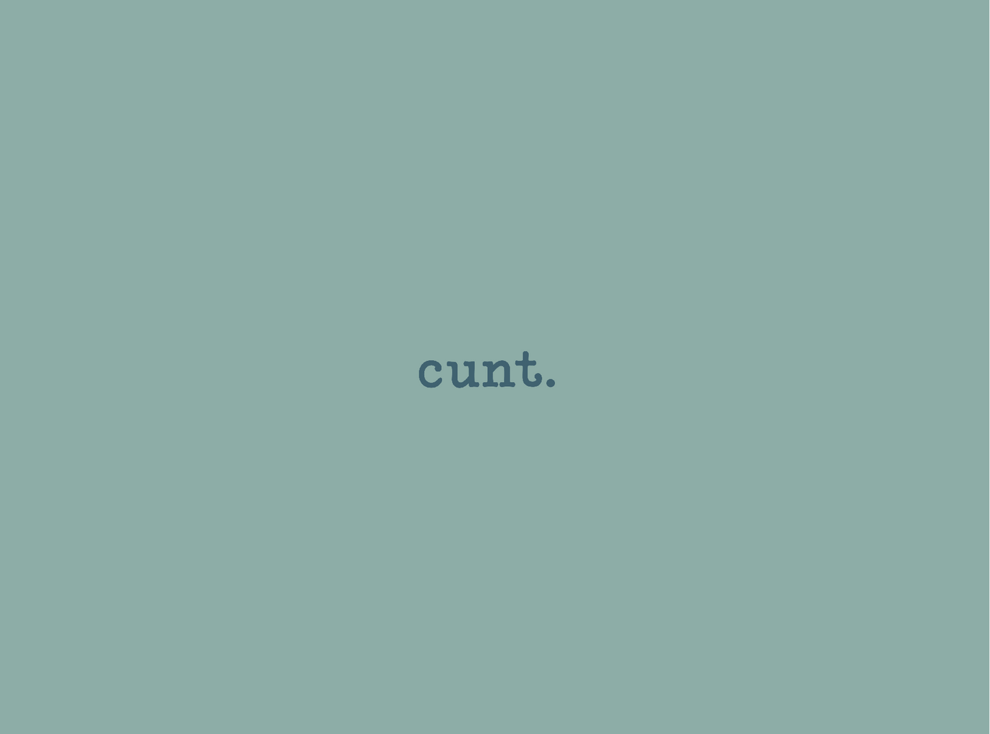 Text 'cunt.' on a solid light blue background