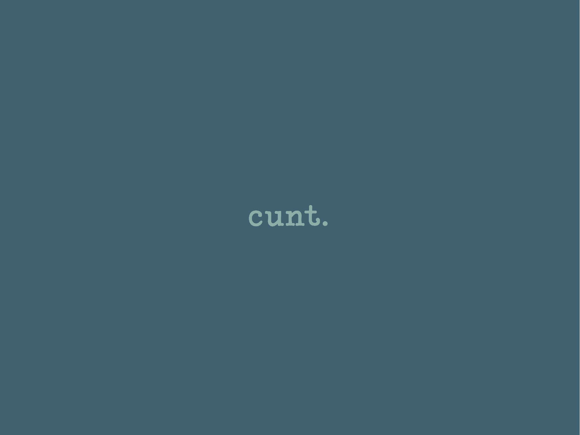 Text 'cunt.' on a solid blue background