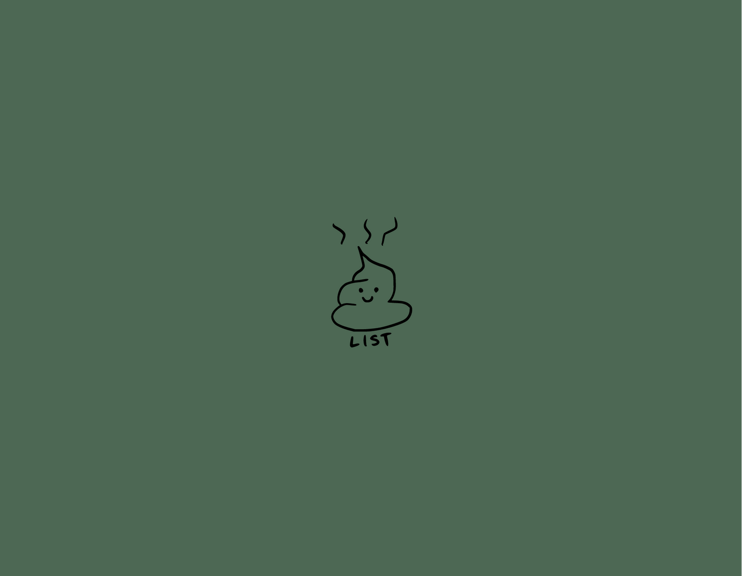 Simple drawing of a happy poo with the words 'list' implying shit list on a lovely green cover.