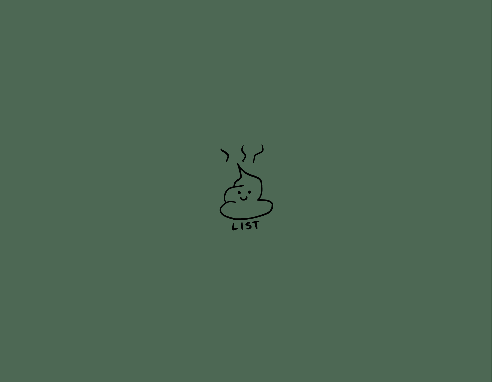 Simple drawing of a happy poo with the words 'list' implying shit list on a lovely green cover.