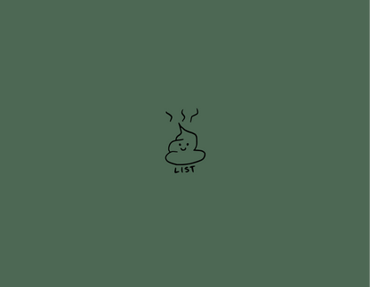 Simple drawing of a happy poo with the words 'list' implying shit list on a lovely green cover.
