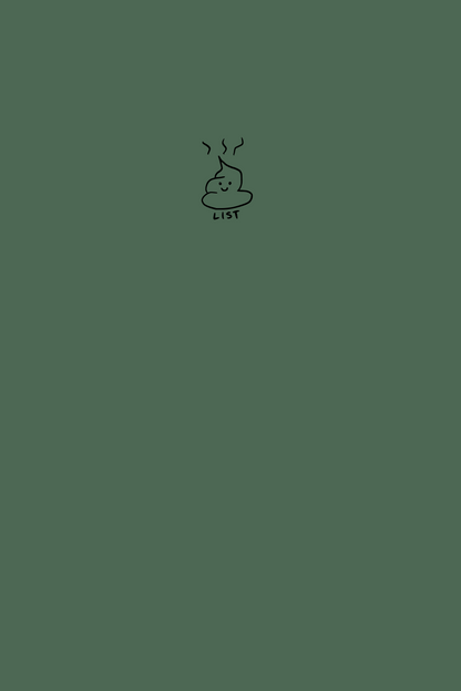 Simple drawing of a happy poo with the words 'list' implying shit list on a lovely green cover.