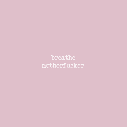Pink background with text 'breathe motherfucker' and a logo on a pink background