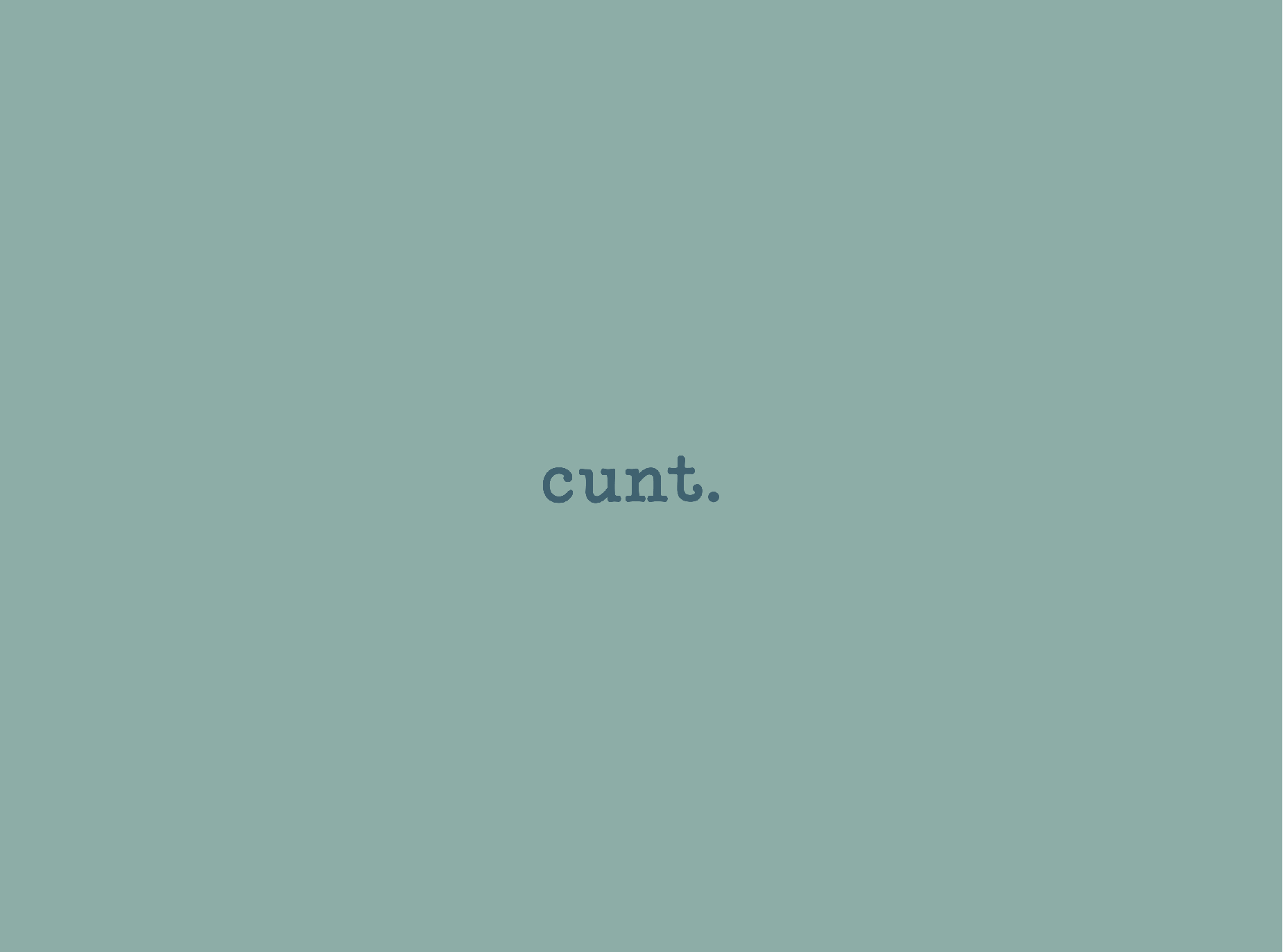Text 'cunt.' on a solid light blue background